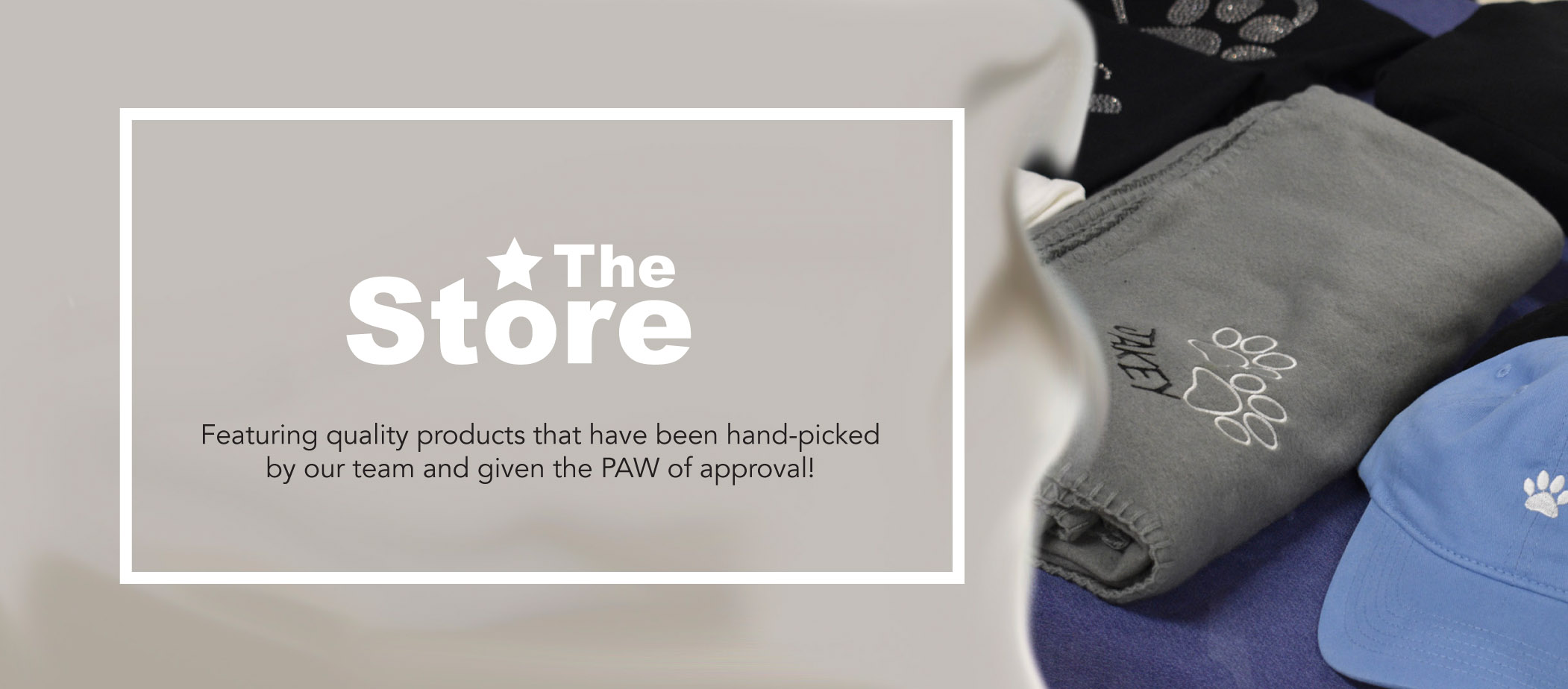 The Store - Featuring quality products that have been hand-picked by our team and given the PAW of approval!